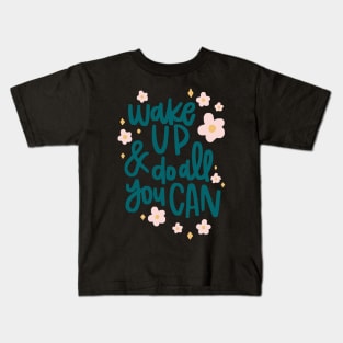 wake up and do all you can Kids T-Shirt